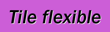 Tile flexible