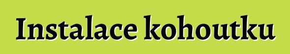 Instalace kohoutku