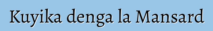 Kuyika denga la Mansard