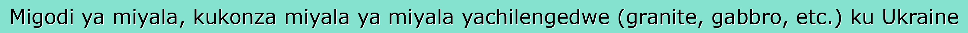 Migodi ya miyala, kukonza miyala ya miyala yachilengedwe (granite, gabbro, etc.) ku Ukraine