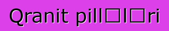 Qranit pillələri