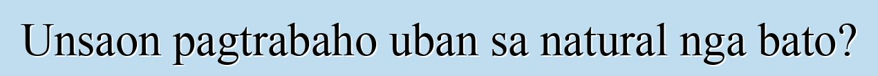 Unsaon pagtrabaho uban sa natural nga bato?