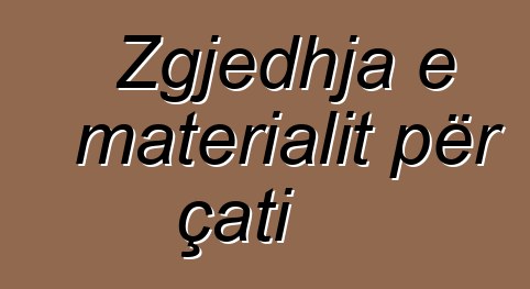 Zgjedhja e materialit për çati