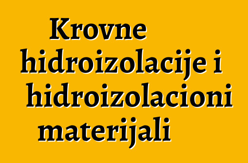 Krovne hidroizolacije i hidroizolacioni materijali