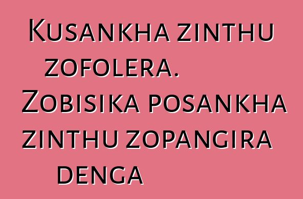 Kusankha zinthu zofolera. Zobisika posankha zinthu zopangira denga