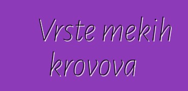 Vrste mekih krovova