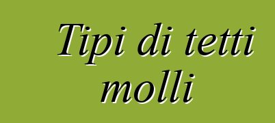 Tipi di tetti molli