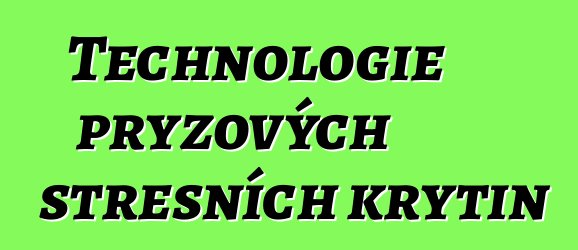 Technologie pryžových střešních krytin