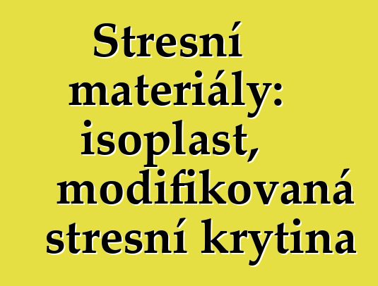 Střešní materiály: isoplast, modifikovaná střešní krytina