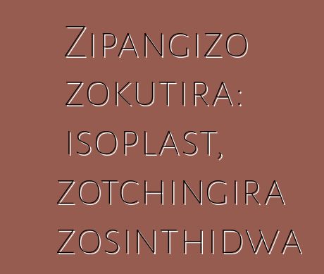 Zipangizo zokutira: isoplast, zotchingira zosinthidwa