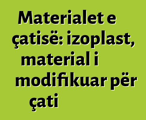 Materialet e çatisë: izoplast, material i modifikuar për çati