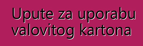 Upute za uporabu valovitog kartona