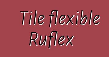 Tile flexible Ruflex