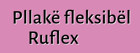 Pllakë fleksibël Ruflex