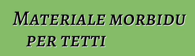 Materiale morbidu per tetti