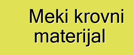 Meki krovni materijal