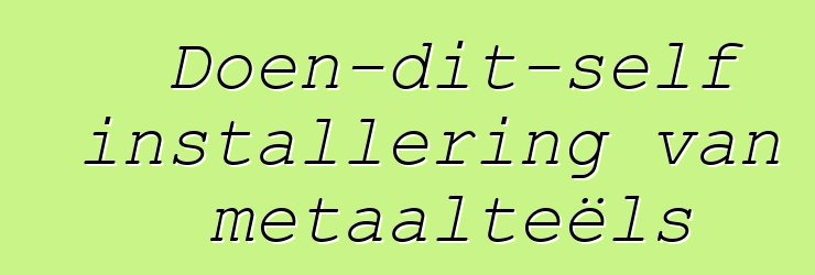 Doen-dit-self installering van metaalteëls