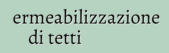 Impermeabilizzazione di tetti