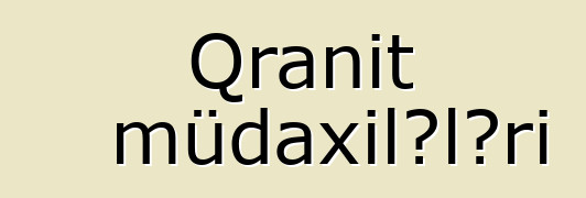 Qranit müdaxilələri