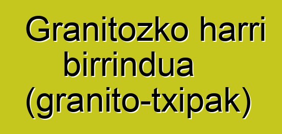 Granitozko harri birrindua (granito-txipak)