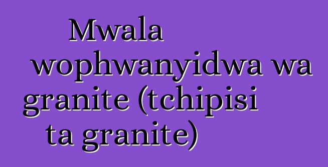 Mwala wophwanyidwa wa granite (tchipisi ta granite)