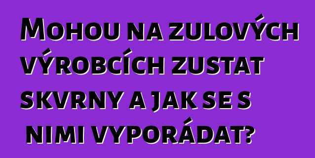 Mohou na žulových výrobcích zůstat skvrny a jak se s nimi vypořádat?