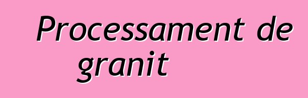 Processament de granit