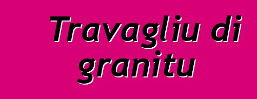 Travagliu di granitu