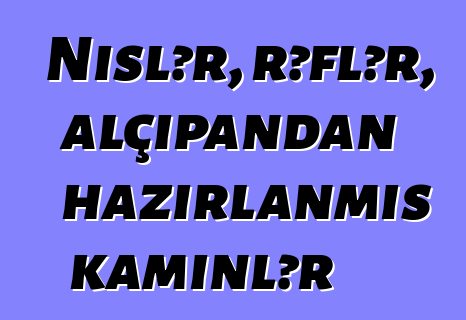 Nişlər, rəflər, alçıpandan hazırlanmış kaminlər