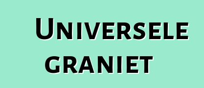 Universele graniet