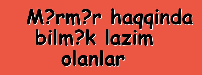 Mərmər haqqında bilmək lazım olanlar