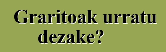 Graritoak urratu dezake?