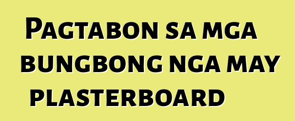 Pagtabon sa mga bungbong nga may plasterboard