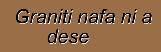 Graniti nafa ni a dɛsɛ