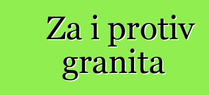 Za i protiv granita