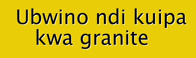 Ubwino ndi kuipa kwa granite