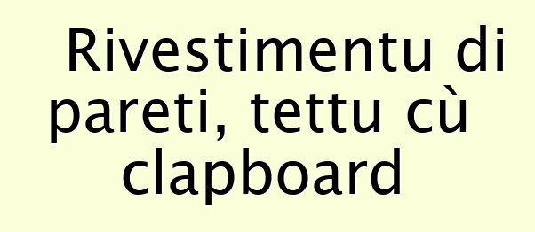 Rivestimentu di pareti, tettu cù clapboard