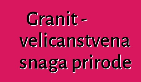 Granit - veličanstvena snaga prirode