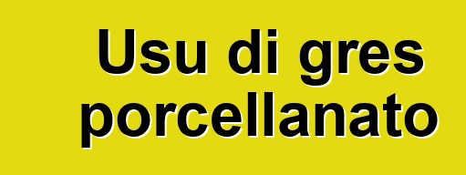 Usu di gres porcellanato