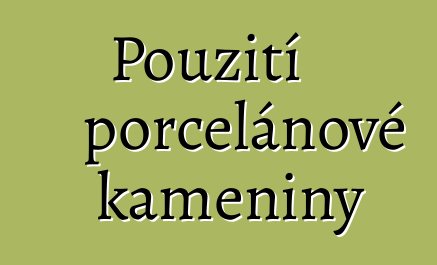 Použití porcelánové kameniny