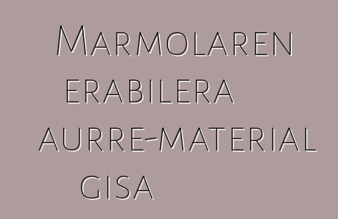 Marmolaren erabilera aurre-material gisa