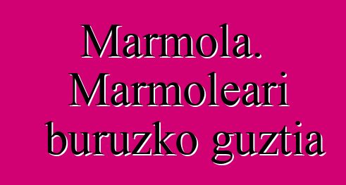 Marmola. Marmoleari buruzko guztia