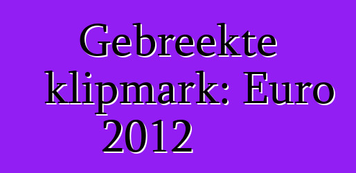 Gebreekte klipmark: Euro 2012