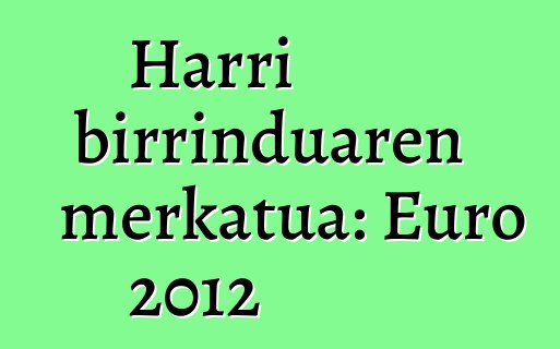 Harri birrinduaren merkatua: Euro 2012