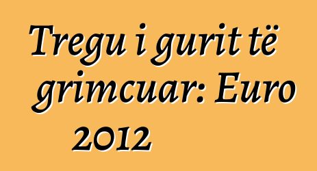 Tregu i gurit të grimcuar: Euro 2012