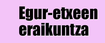 Egur-etxeen eraikuntza