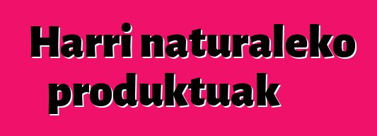 Harri naturaleko produktuak