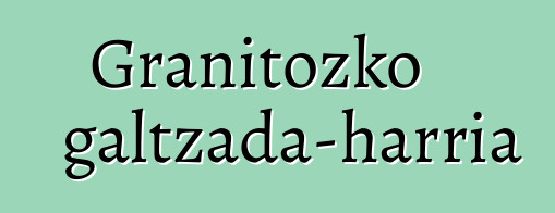 Granitozko galtzada-harria