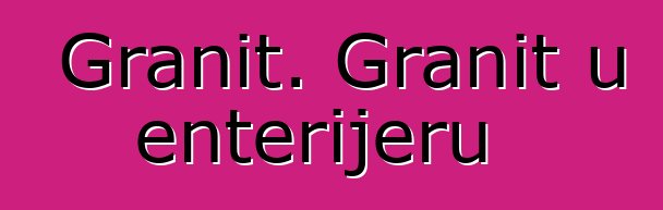 Granit. Granit u enterijeru