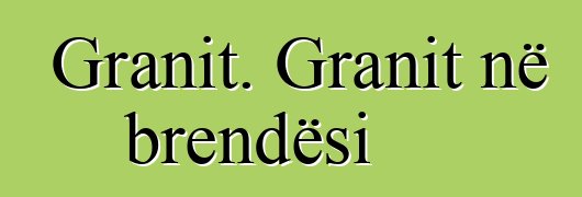 Granit. Granit në brendësi